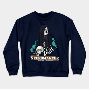 Necromancer: Loyalty not Required Crewneck Sweatshirt